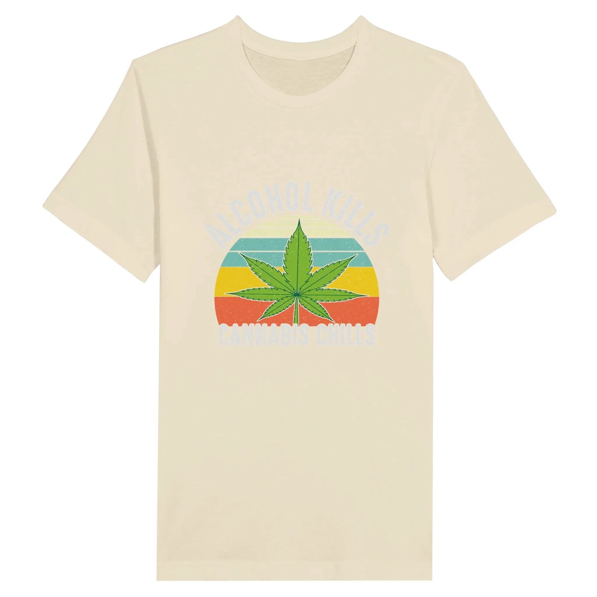 Weed T-shirt - Alcohol Kills, Cannabis Chills - Premium Unisex Crewneck T-shirt