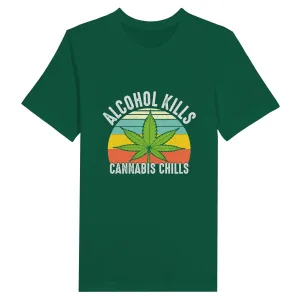 Weed T-shirt - Alcohol Kills, Cannabis Chills - Premium Unisex Crewneck T-shirt